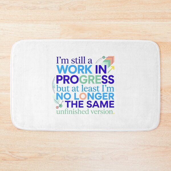 Item preview, “I’m still a work in progress, but at least I’m no longer the same unfinished version.” - Typographic Quote designed and sold by Firmansyahnw.