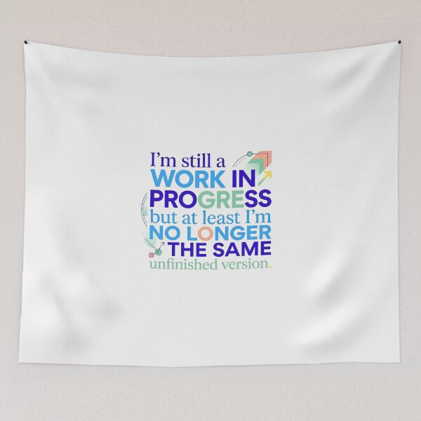 Item preview, “I’m still a work in progress, but at least I’m no longer the same unfinished version.” - Typographic Quote designed and sold by Firmansyahnw.