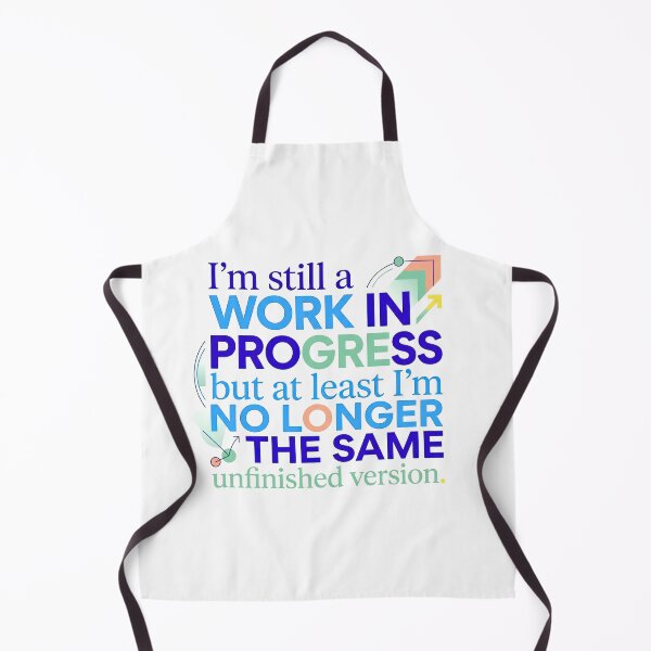 Item preview, “I’m still a work in progress, but at least I’m no longer the same unfinished version.” - Typographic Quote designed and sold by Firmansyahnw.