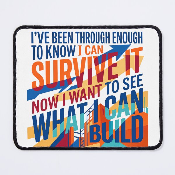 Item preview, “I’ve been through enough to know I can survive it, now I want to see what I can build.” - Typographic Quote designed and sold by Firmansyahnw.