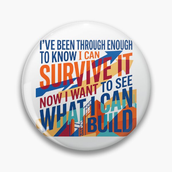 Item preview, “I’ve been through enough to know I can survive it, now I want to see what I can build.” - Typographic Quote designed and sold by Firmansyahnw.