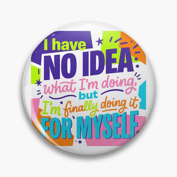 Item preview, “I have no idea what I’m doing, but I’m finally doing it for myself.” - Typographic Quote designed and sold by Firmansyahnw.