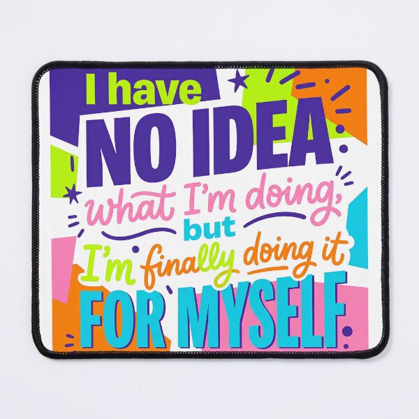 Item preview, “I have no idea what I’m doing, but I’m finally doing it for myself.” - Typographic Quote designed and sold by Firmansyahnw.