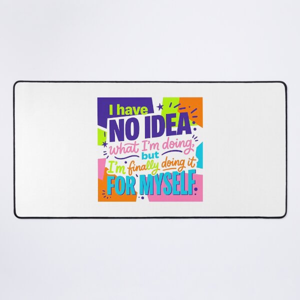 Item preview, “I have no idea what I’m doing, but I’m finally doing it for myself.” - Typographic Quote designed and sold by Firmansyahnw.