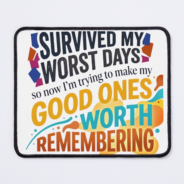Item preview, “I survived my worst days, so now I’m trying to make my good ones worth remembering.” - Typographic Quote designed and sold by Firmansyahnw.