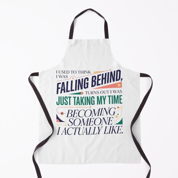 Item preview, “I used to think I was falling behind, turns out I was just taking my time becoming someone I actually like.” - Typographic Quote designed and sold by Firmansyahnw.