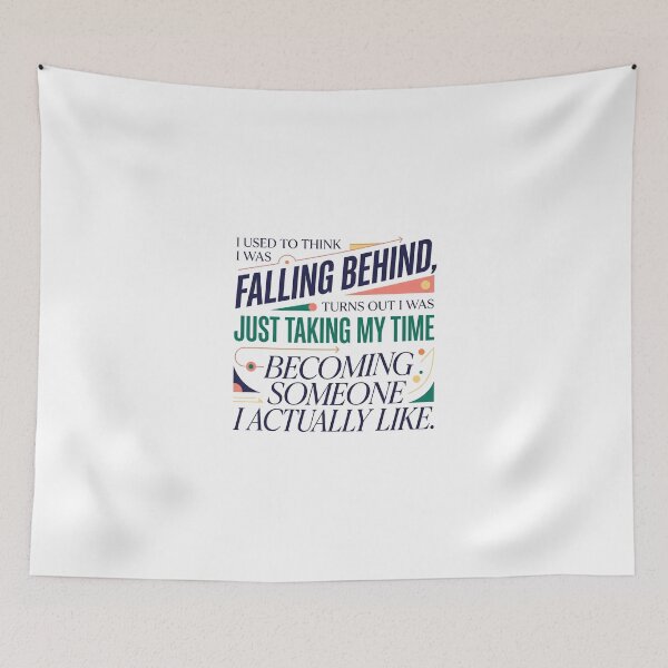 Item preview, “I used to think I was falling behind, turns out I was just taking my time becoming someone I actually like.” - Typographic Quote designed and sold by Firmansyahnw.