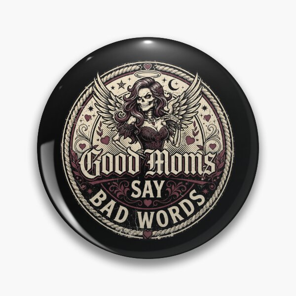 Item preview, Good Moms Say Bad Words Gothic Mom Badge designed and sold by dudelinart.