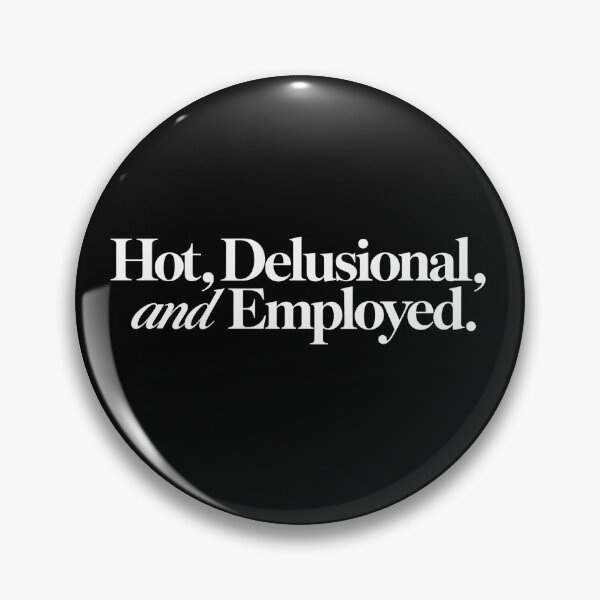 Item preview, Hot, Delusional and Employed designed and sold by Youmytype.