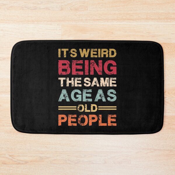 Item preview, Weird Being Same Age As Old People Quote designed and sold by AhmedZouita.
