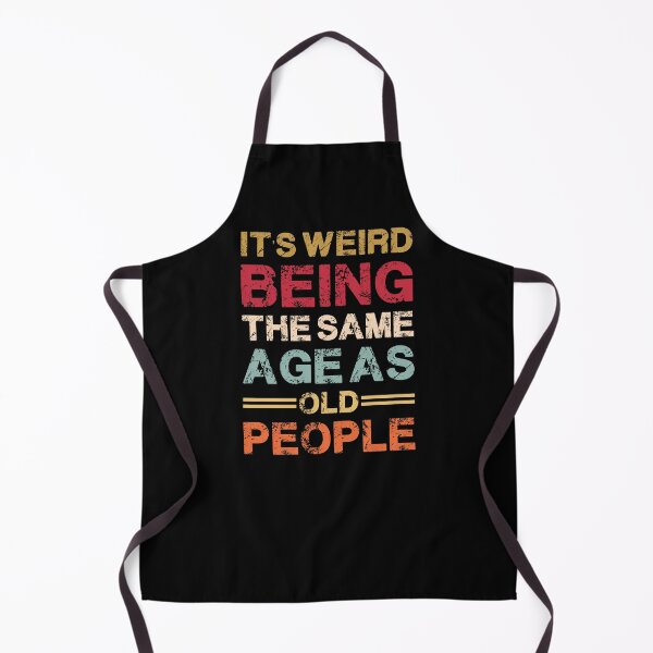Item preview, Weird Being Same Age As Old People Quote designed and sold by AhmedZouita.
