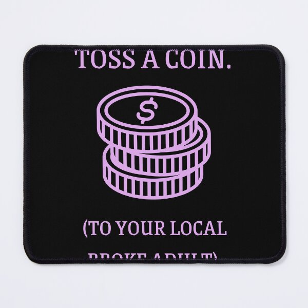 Item preview, Toss A Coin Broke Adult Funny Parody designed and sold by Mircea786.