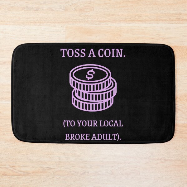 Item preview, Toss A Coin Broke Adult Funny Parody designed and sold by Mircea786.