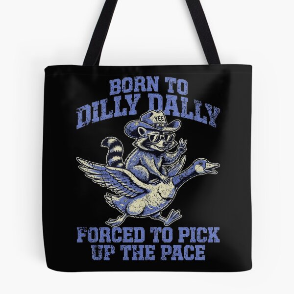 Item preview, Born To Dilly Dally Forced To Pick Up The Pace Cowboy Raccoon Goose designed and sold by ZaDonShop.