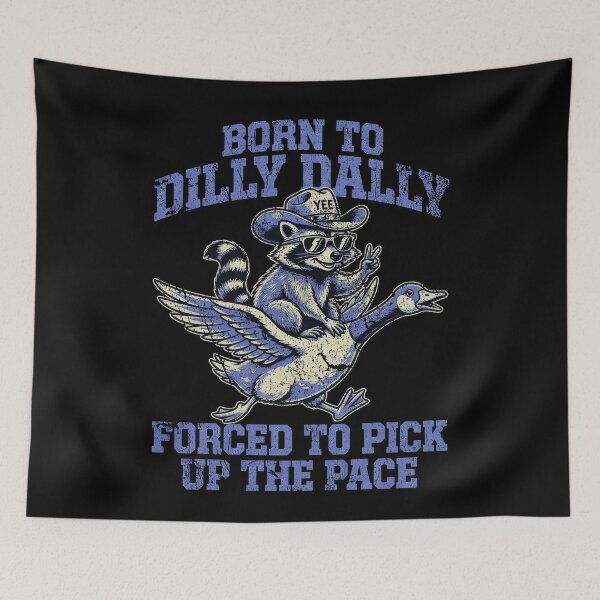 Item preview, Born To Dilly Dally Forced To Pick Up The Pace Cowboy Raccoon Goose designed and sold by ZaDonShop.