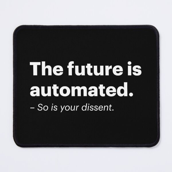Item preview, The future is automated. So is your dissent. | Anti-AI Meme (White text) designed and sold by STUDIO-72.