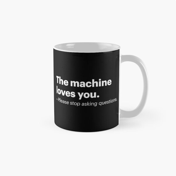 Item preview, The machine loves you. Please stop asking questions. | Anti-AI Meme (White text) designed and sold by STUDIO-72.