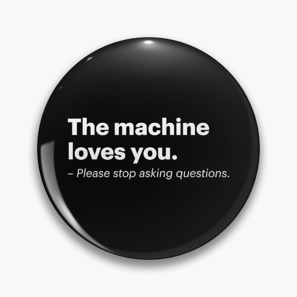 Item preview, The machine loves you. Please stop asking questions. | Anti-AI Meme (White text) designed and sold by STUDIO-72.