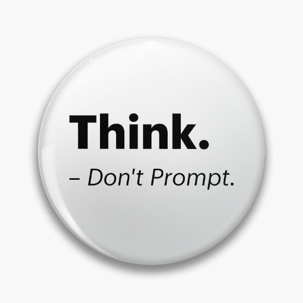 Item preview, Think. Don't Prompt | Anti-AI Meme (Black text) designed and sold by STUDIO-72.