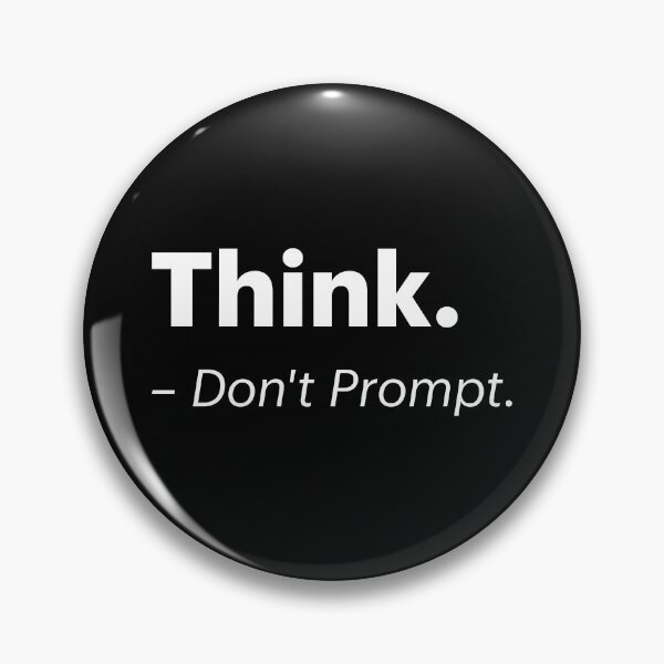 Item preview, Think. Don't Prompt | Anti-AI Meme (White text) designed and sold by STUDIO-72.