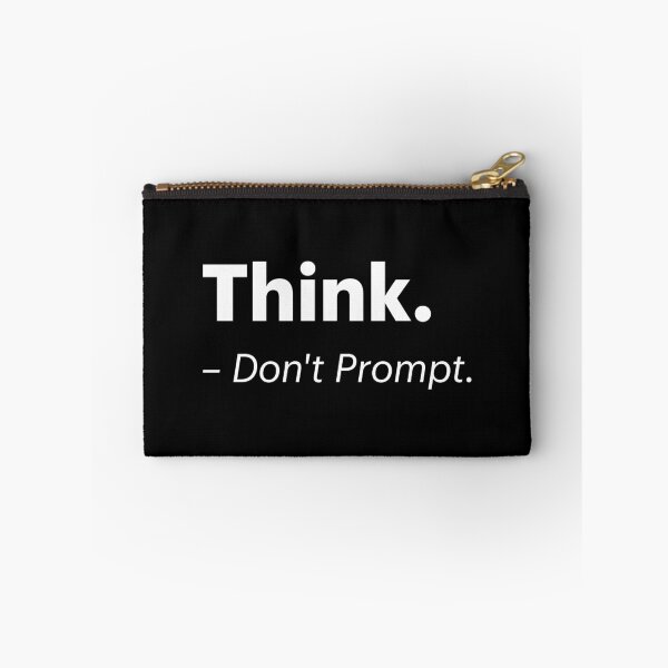 Item preview, Think. Don't Prompt | Anti-AI Meme (White text) designed and sold by STUDIO-72.