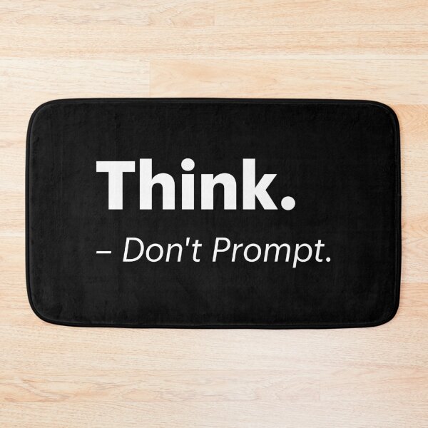 Item preview, Think. Don't Prompt | Anti-AI Meme (White text) designed and sold by STUDIO-72.