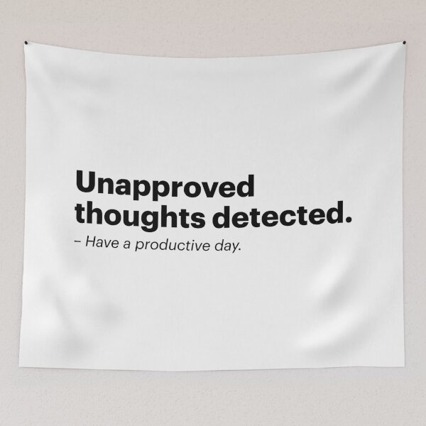 Item preview, Unapproved thoughts detected - Have a productive day | Orwellian AI Meme (Black text) designed and sold by STUDIO-72.
