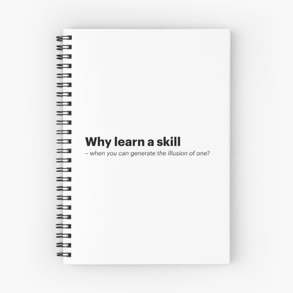 Item preview, Why learn a skill - when you can generate the illusion of one? | Anti-AI Meme (Black text) designed and sold by STUDIO-72.