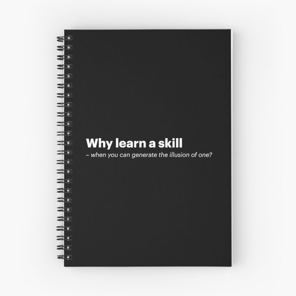 Item preview, Why learn a skill - when you can generate the illusion of one? | Anti-AI Meme (White text) designed and sold by STUDIO-72.