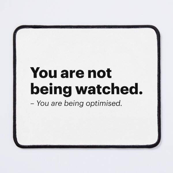 Item preview, You are not being watched - You are being optimised | Orwellian AI Meme (Black text) designed and sold by STUDIO-72.