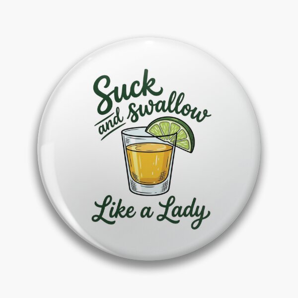 Item preview, Suck And Swallow Like A Lady Funny Tequila Shot Drinking designed and sold by raedattia.