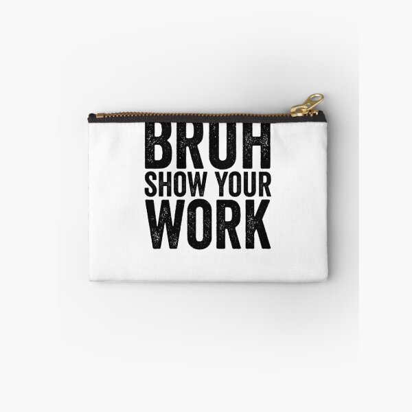 Item preview, Bruh Show Your Work Funny Math Teacher Gear designed and sold by DynamicDesign.