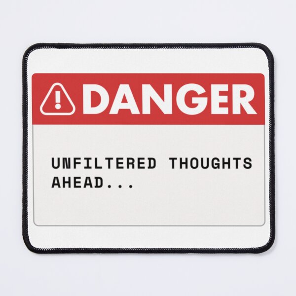 Item preview, Danger: Unfiltered Thoughts Ahead Warning Sign designed and sold by NoBatteryClub.