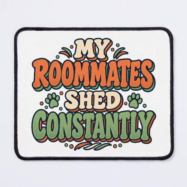 Item preview, My Roommates Shed Constantly designed and sold by FZ Studio .