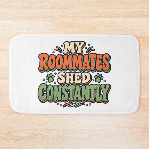 Item preview, My Roommates Shed Constantly designed and sold by FZ Studio .