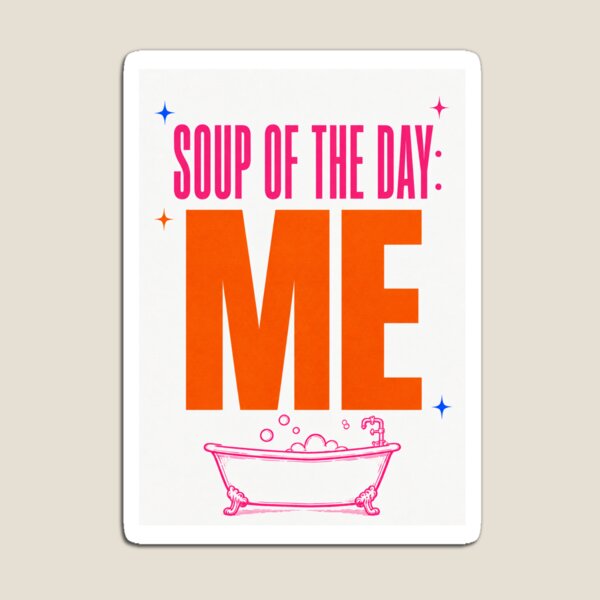 Item preview, Soup Of The Day Me Funny Bathroom Poster designed and sold by ArcanePrintsxo.