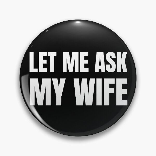 Item preview, Let Me Ask My Wife White Text - Funny Husband Humor Typography designed and sold by Vision Crafted.