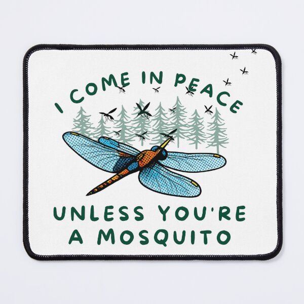 Item preview, I Come In Peace Unless You’re a Mosquito Dragonfly Design designed and sold by Feral Vibes.