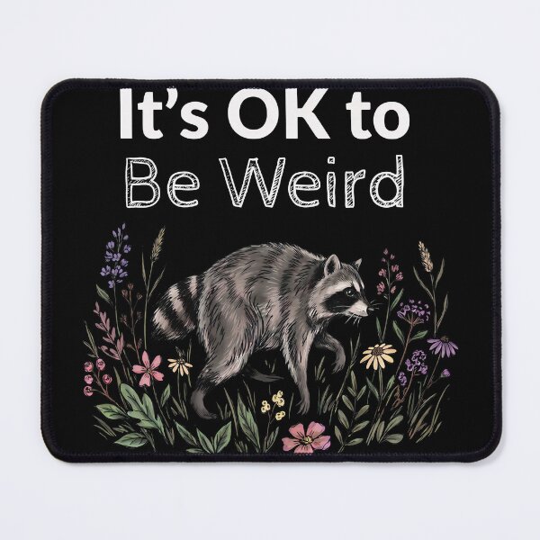 Item preview, It's OK to Be Weird Raccoon designed and sold by gear-posters.