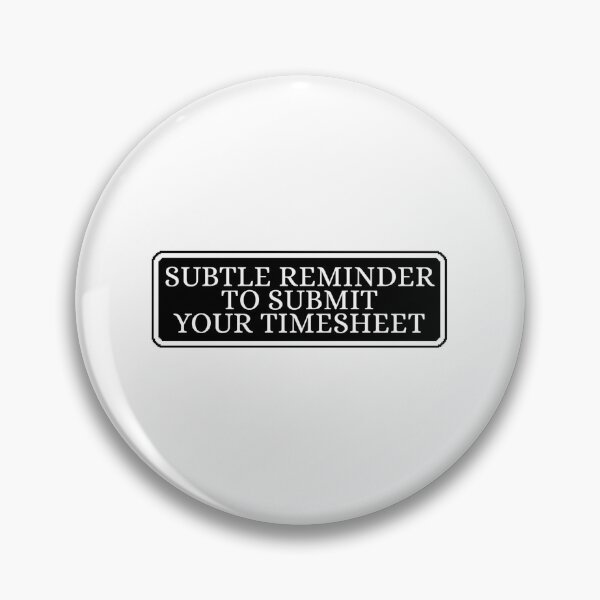 Item preview, Subtle Reminder To Submit Your Timesheet designed and sold by Dondonmart.