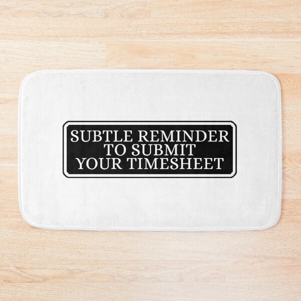 Item preview, Subtle Reminder To Submit Your Timesheet designed and sold by Dondonmart.