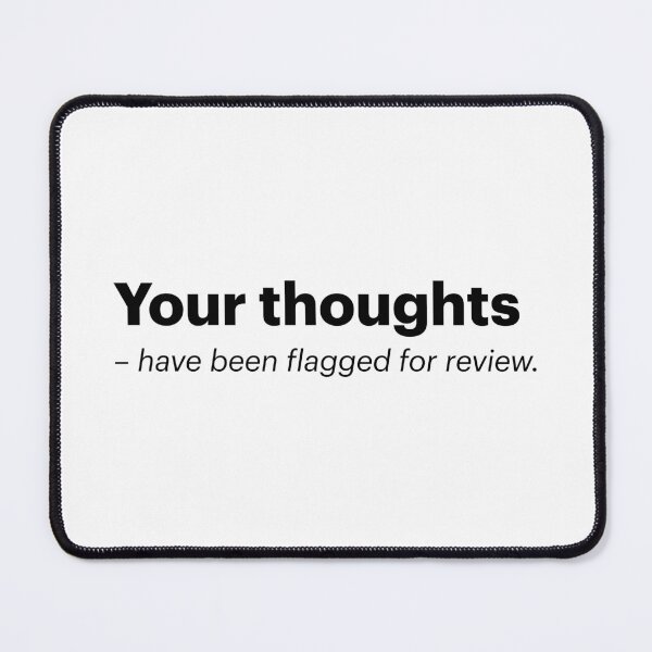 Item preview, Your thoughts have been flagged for review | Orwellian AI Meme (Black text) designed and sold by STUDIO-72.