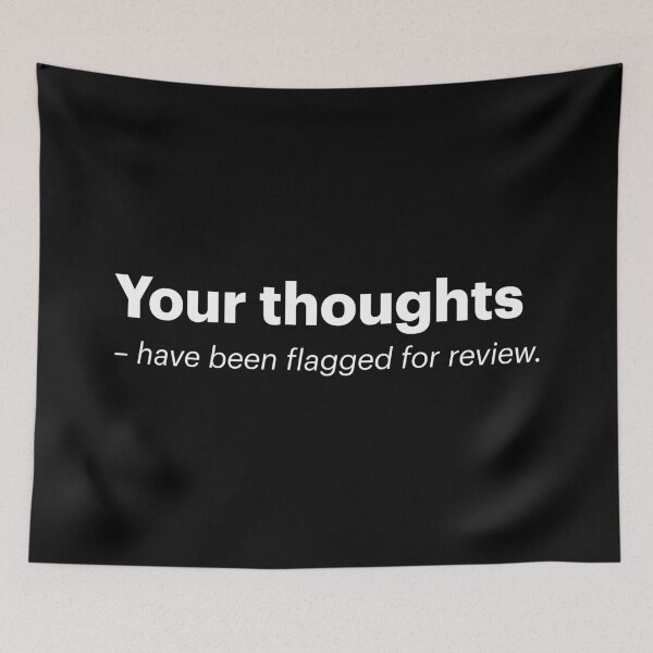 Item preview, Your thoughts have been flagged for review | Orwellian AI Meme (White text) designed and sold by STUDIO-72.