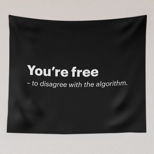 Item preview, You're free to disagree with the algorithm | Anti-AI Meme (White text) designed and sold by STUDIO-72.