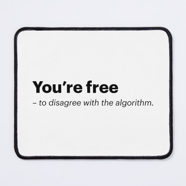 Item preview, You're free to disagree with the algorithm | Anti-AI Meme (Black text) designed and sold by STUDIO-72.