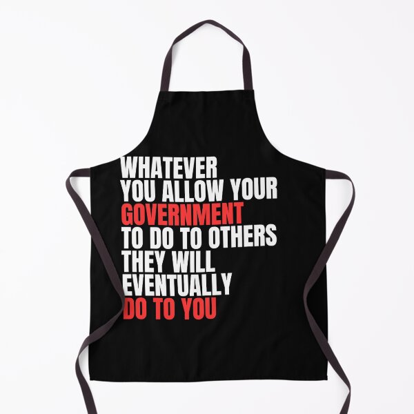Item preview, Whatever You Allow Your Government To Do To Others They Will Eventually Do To You designed and sold by Dondonmart.