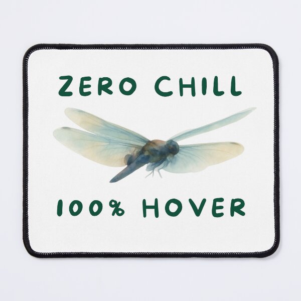 Item preview, Zero Chill 100% Hover Dragonfly designed and sold by Feral Vibes.