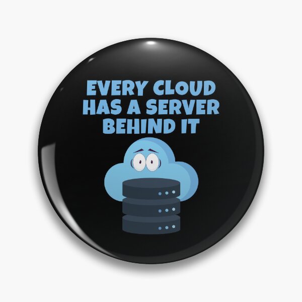 Item preview, Every Cloud Has a Server Behind It – Funny Cloud Computing IT Tech Pun designed and sold by WordPlayStudio.