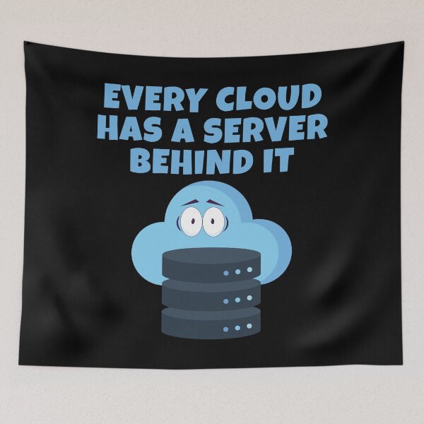 Item preview, Every Cloud Has a Server Behind It – Funny Cloud Computing IT Tech Pun designed and sold by WordPlayStudio.