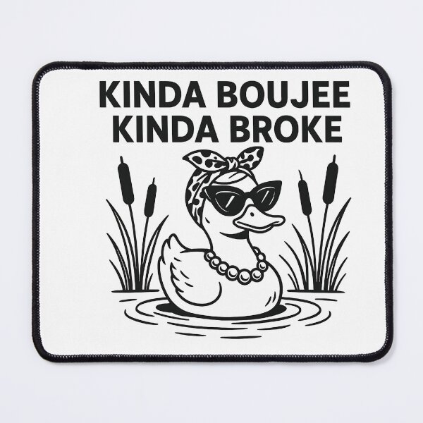 Item preview, Kinda Boujee Kinda Broke Funny Duck designed and sold by sazuii.